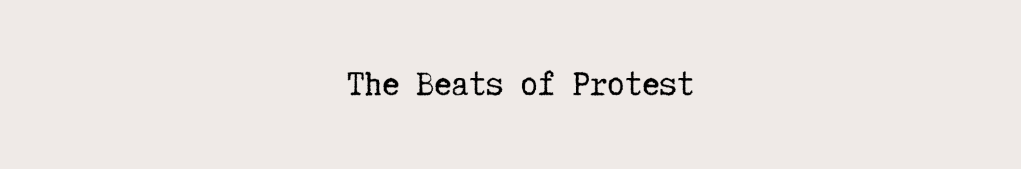 The Beats of Protest [Politics/Music]