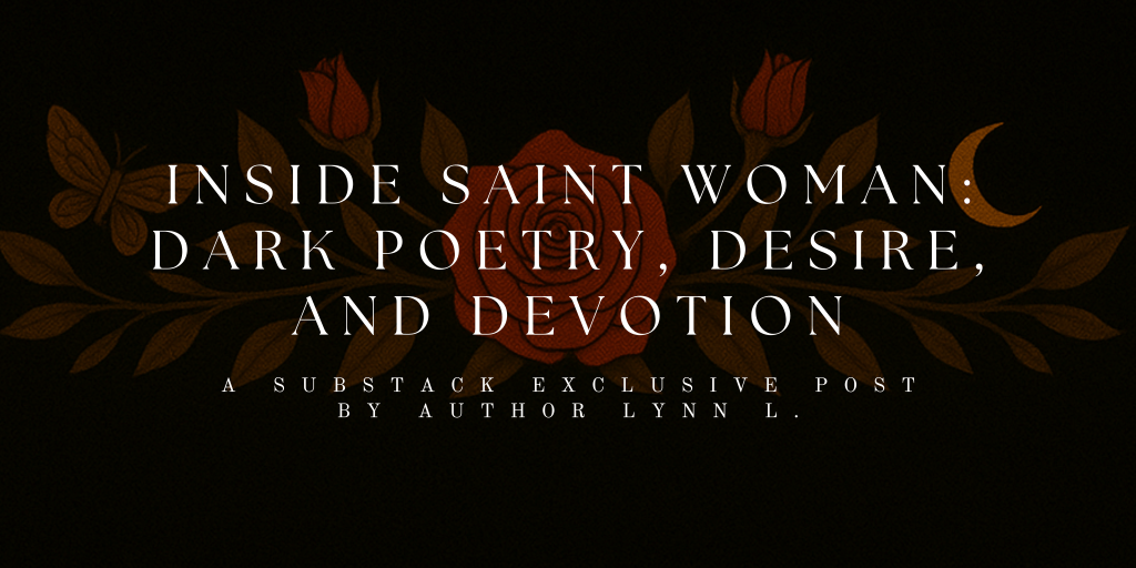 A Substack Exclusive – Inside Saint Woman: Dark Poetry, Desire, and&nbsp;Devotion
