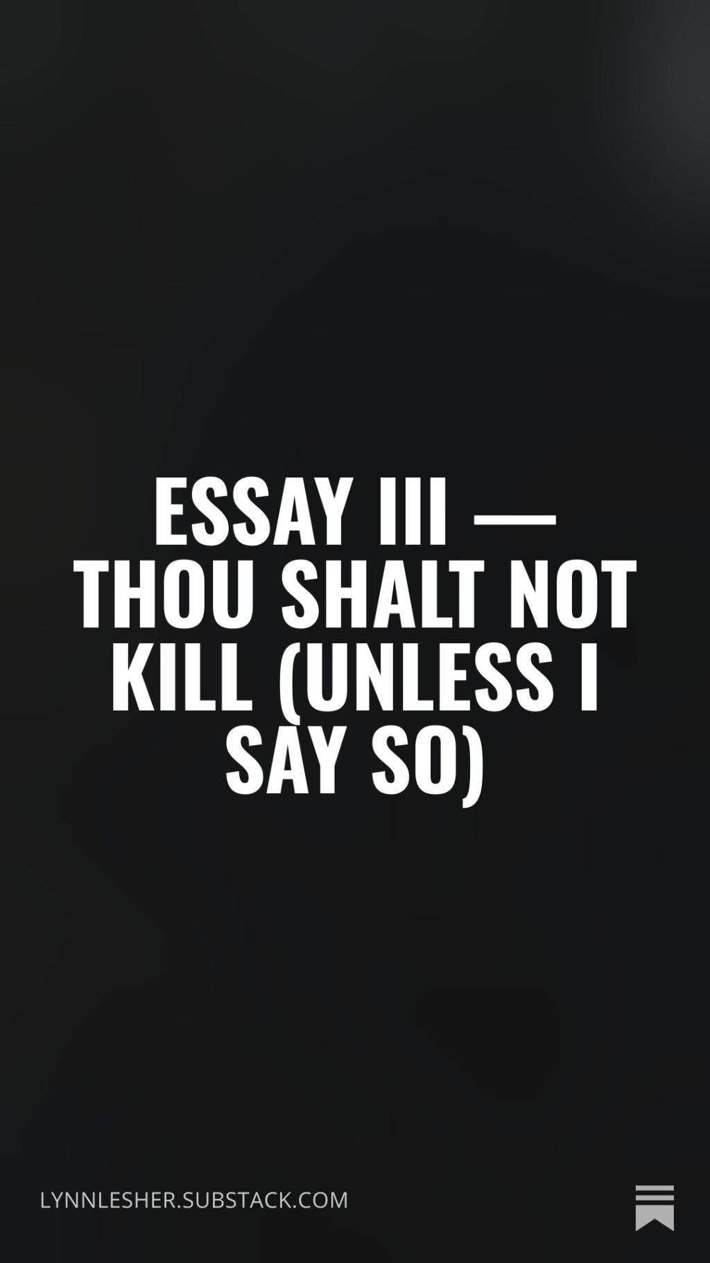 Essay III — Thou Shalt Not Kill (Unless I Say&nbsp;So)